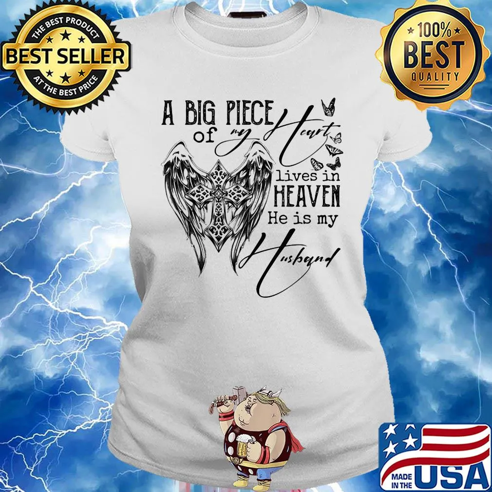 A big piece of my heart lives in heaven and he is my husband s Ladies tee