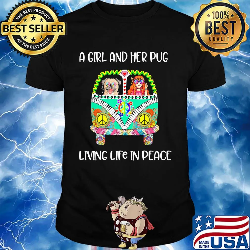 A girl and her pug living life in peace hippie shirt