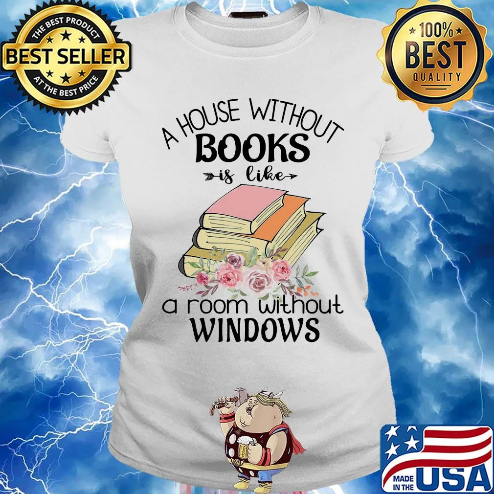 A house without books is like a room without windows flower s Ladies tee