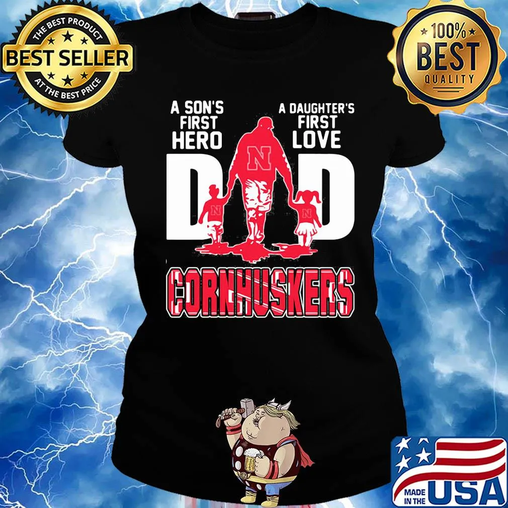 A son's first hero a daughter's first love dad nebraska cornhuskers happy father's day s Ladies tee