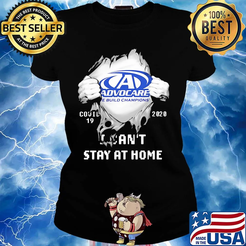 Advocare we build champions covid-19 2020 i can’t stay at home s Ladies tee