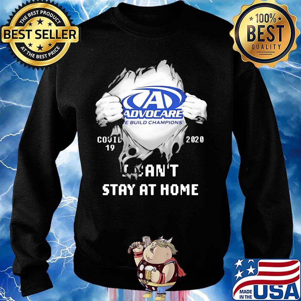 Advocare we build champions covid-19 2020 i can’t stay at home s Sweater