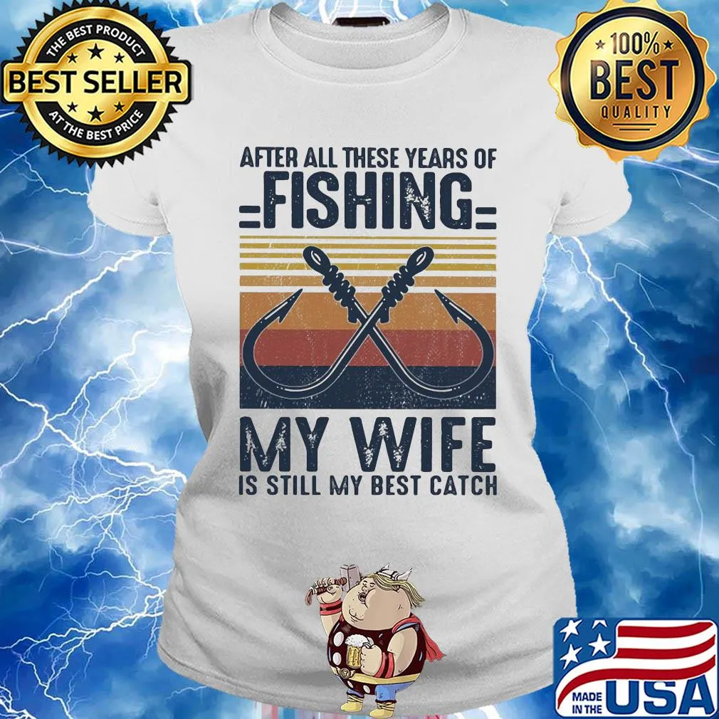 After all these years of fishing my wife is still my best catch vintage 2020 s Ladies tee