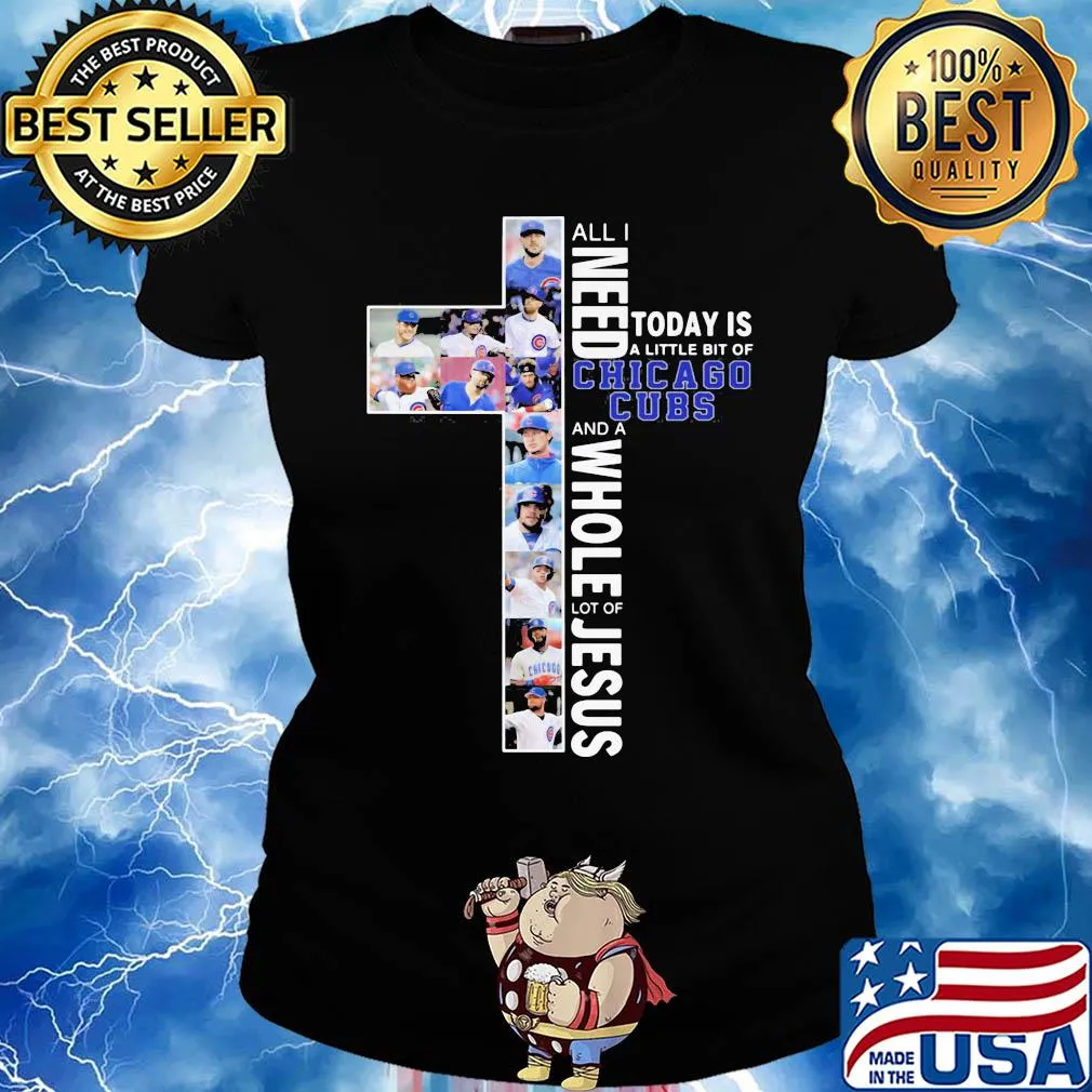 All I need today is a little bit of chicago cubs and a whole lot of Jesus signature s Ladies tee