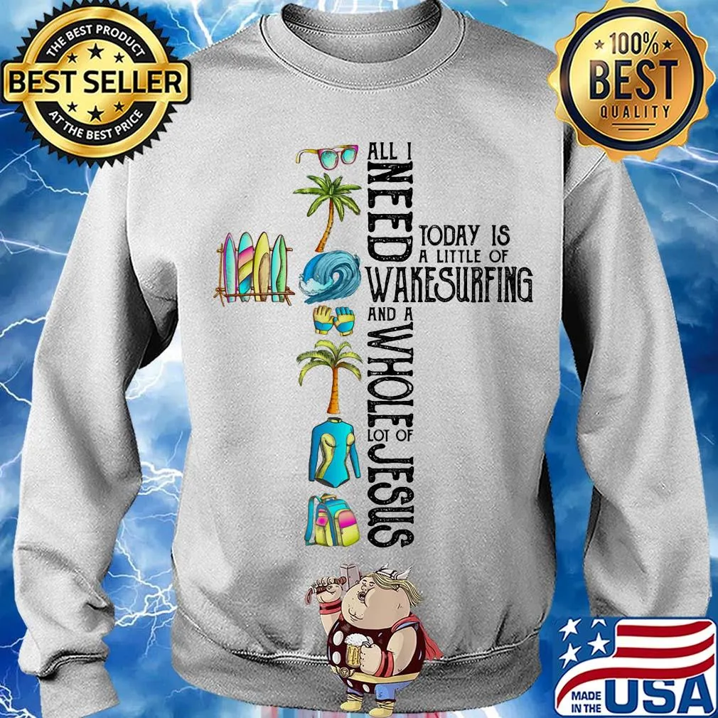 All I need today is a little of wakesurfing and a whole lot of jesus s Sweater
