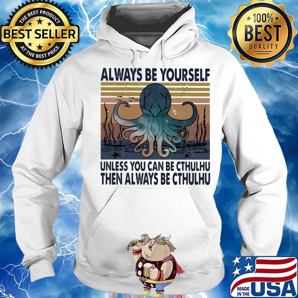 Always be yourself unless you can be cthulhu then always be cthulhu vintage s Hoodie