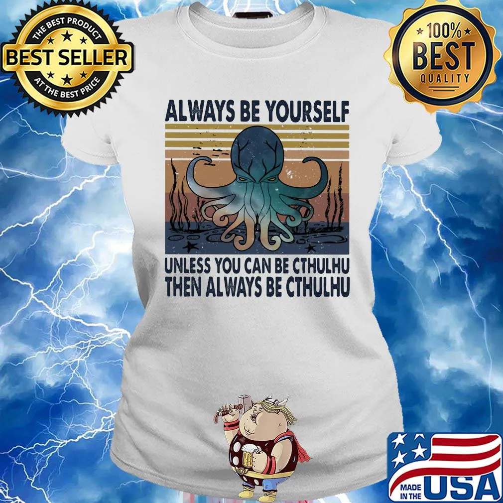 Always be yourself unless you can be cthulhu then always be cthulhu vintage s Ladies tee