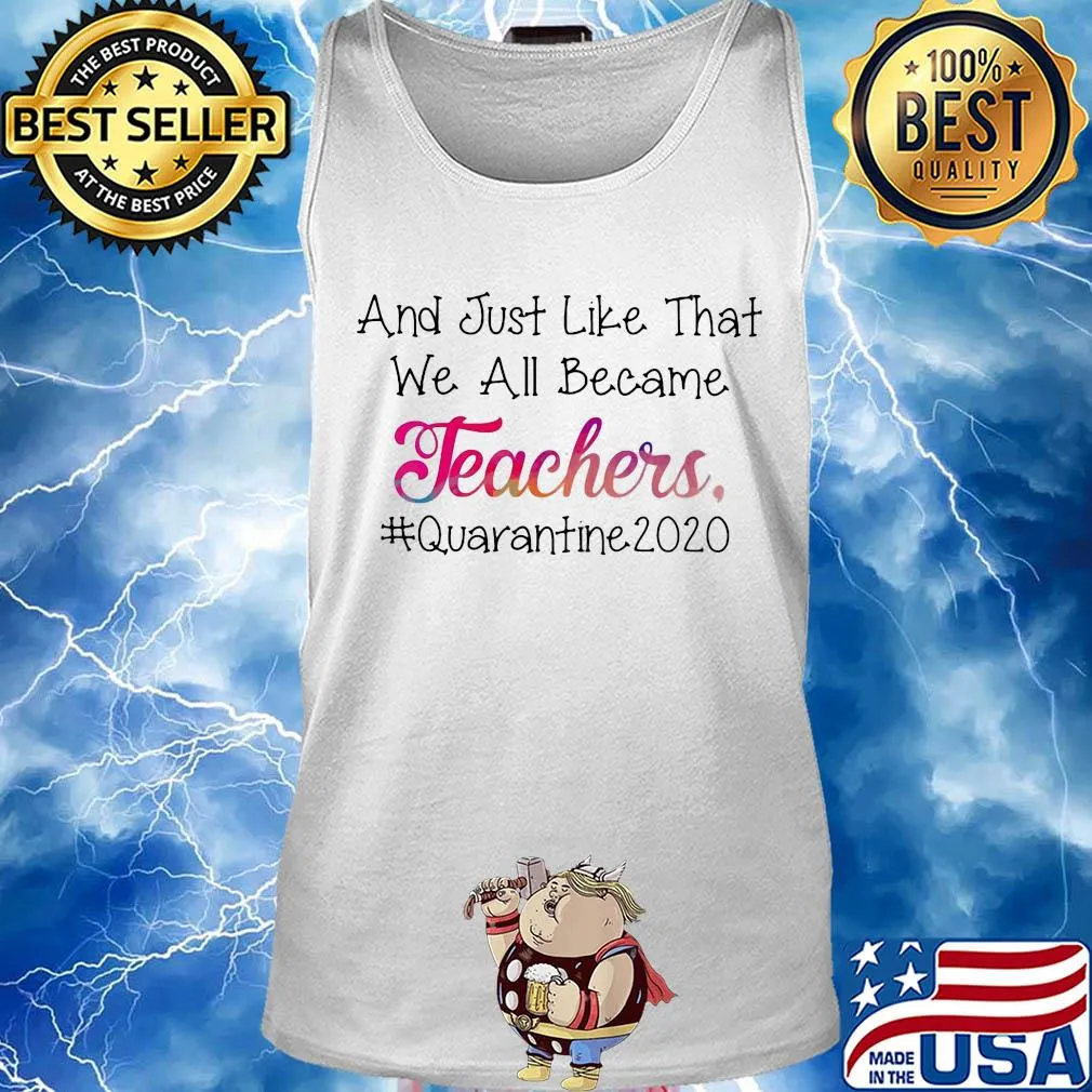 And just like that we all became teachers quarantine 2020 s Tank top
