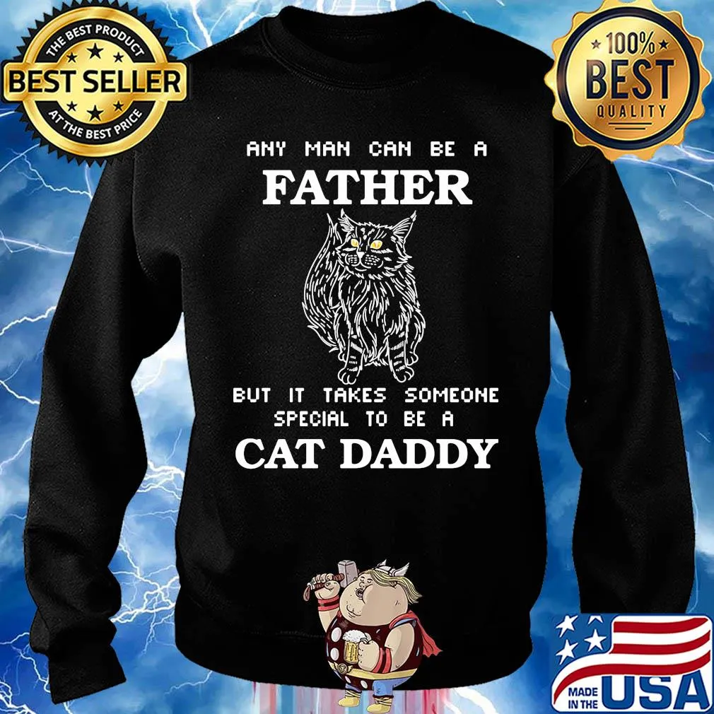 Any man can be a father but it takes someone special to be a cat daddy happy father's day s Sweater