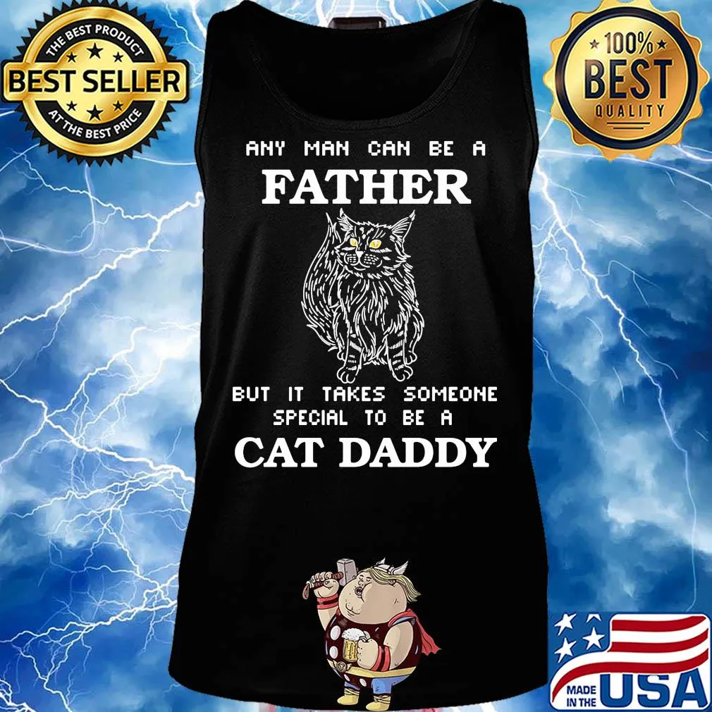 Any man can be a father but it takes someone special to be a cat daddy happy father's day s Tank top