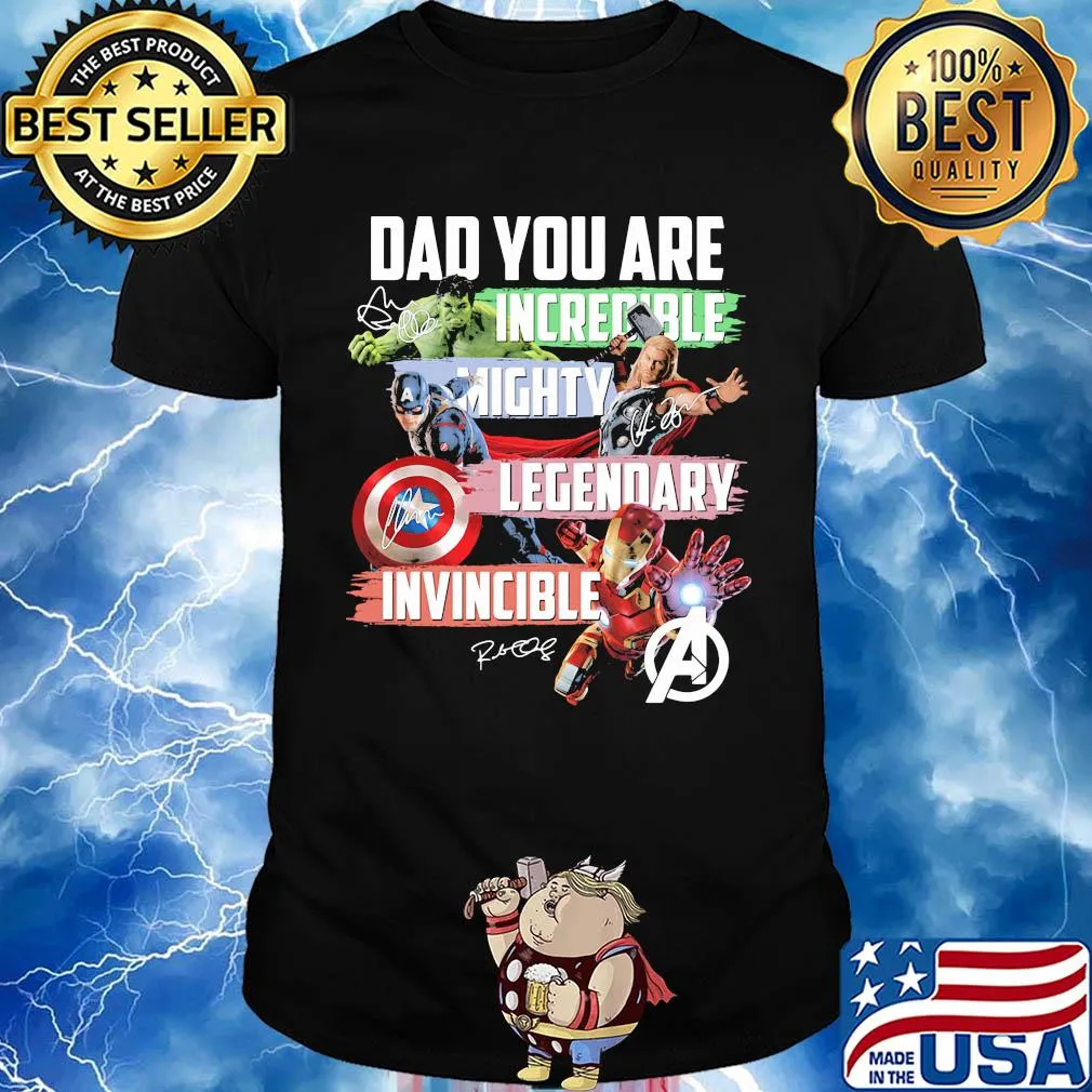 Avengers dad you are incredible mighty legendary invincible signatures shirt