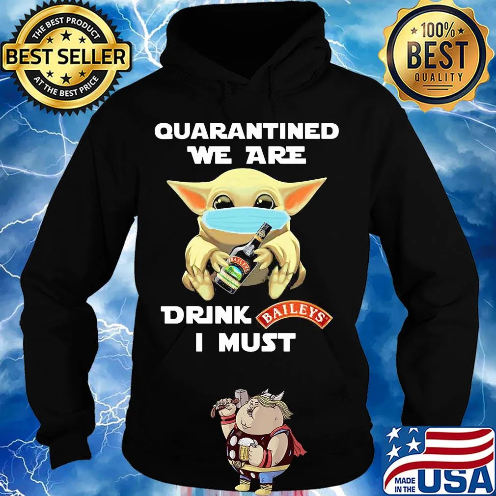 Baby Yoda face mask hug quatantined we are drink Baileys I must s Hoodie