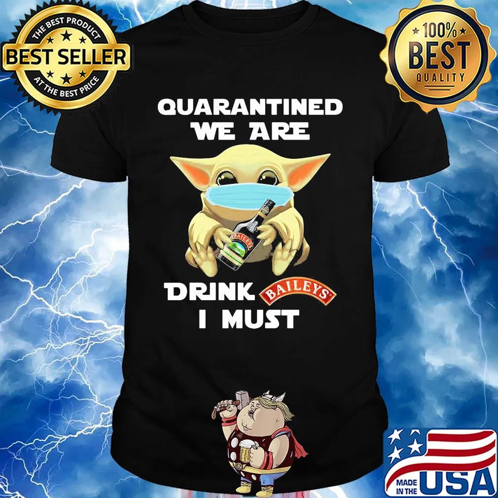 Baby Yoda face mask hug quatantined we are drink Baileys I must shirt
