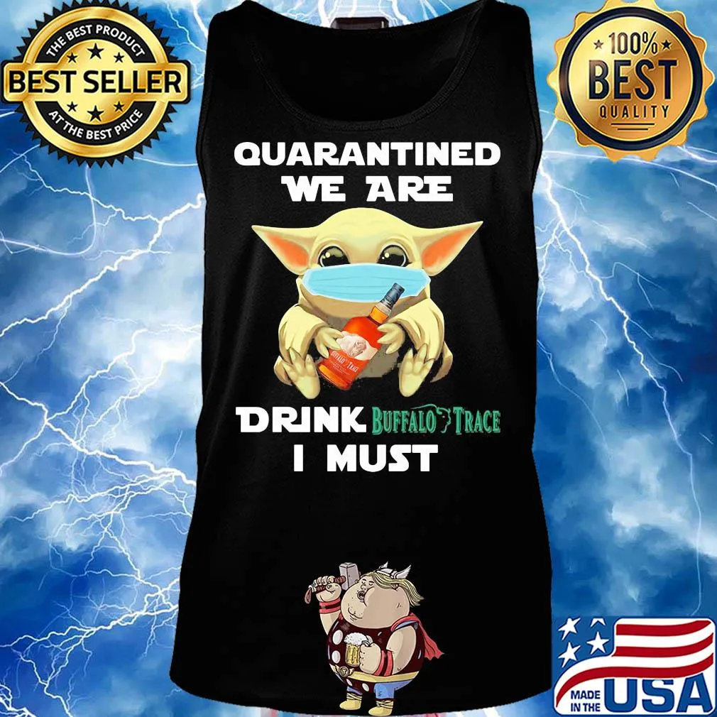 Baby Yoda face mask hug quatantined we are drink Buffalo Trace I must s Tank top