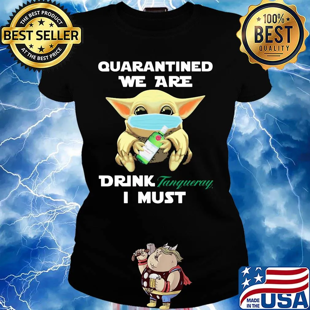 Baby Yoda face mask hug quatantined we are drink Tanqueray I must s Ladies tee