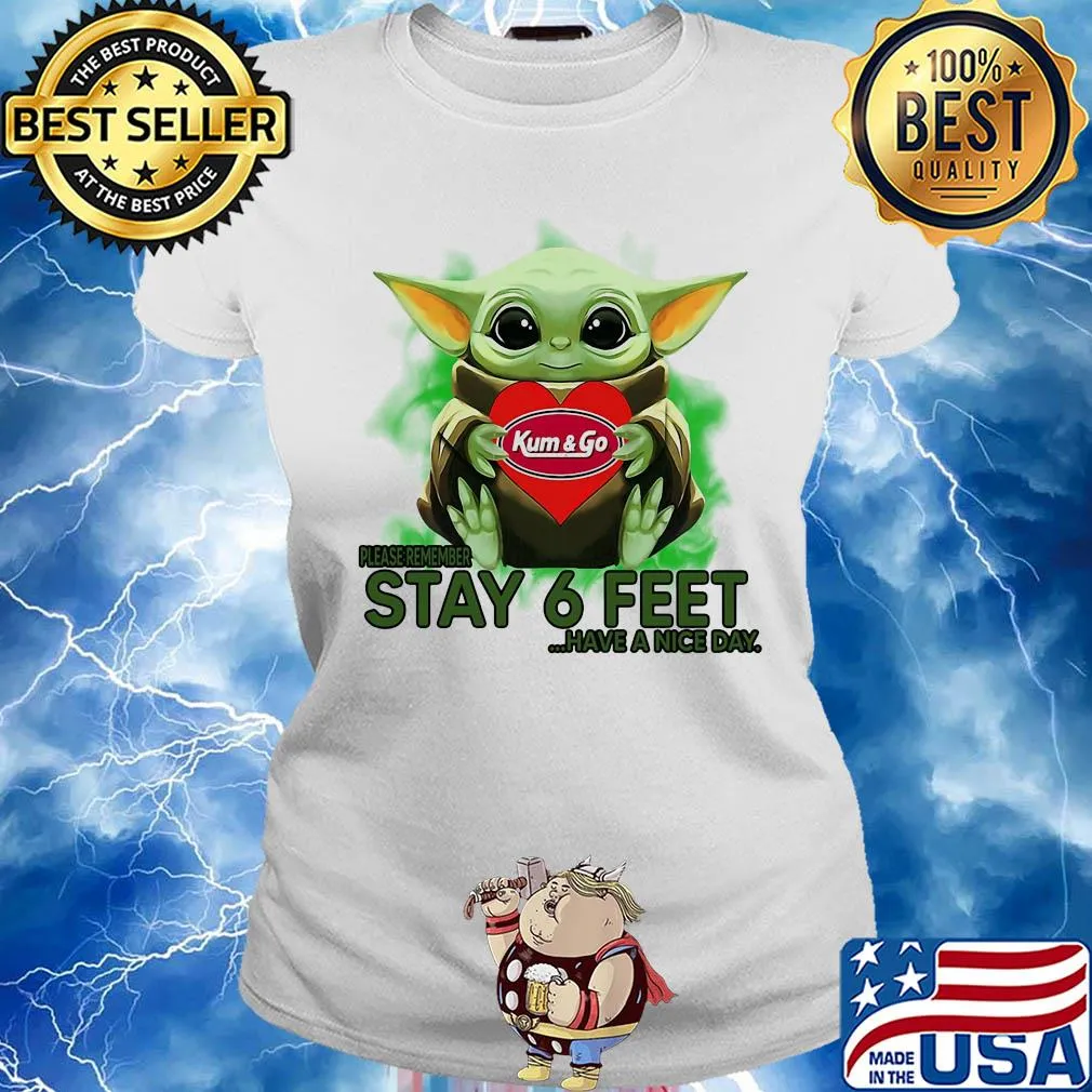 Baby Yoda hug Kum and Go please stay 6 feet Have a nice day s Ladies tee