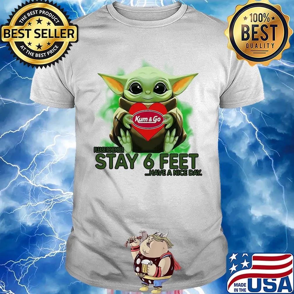 Baby Yoda hug Kum and Go please stay 6 feet Have a nice day shirt