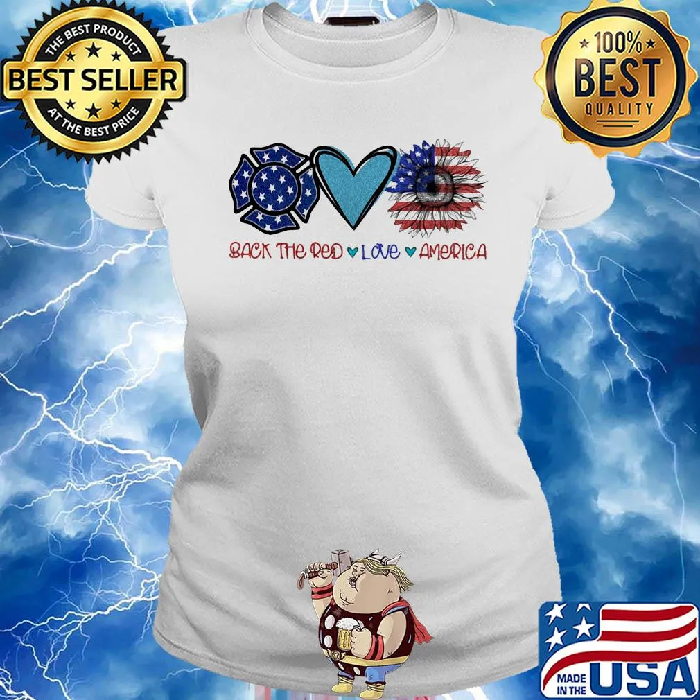 Back the red Firefighter love heart sunflower American flag veteran Independence Day s Ladies tee