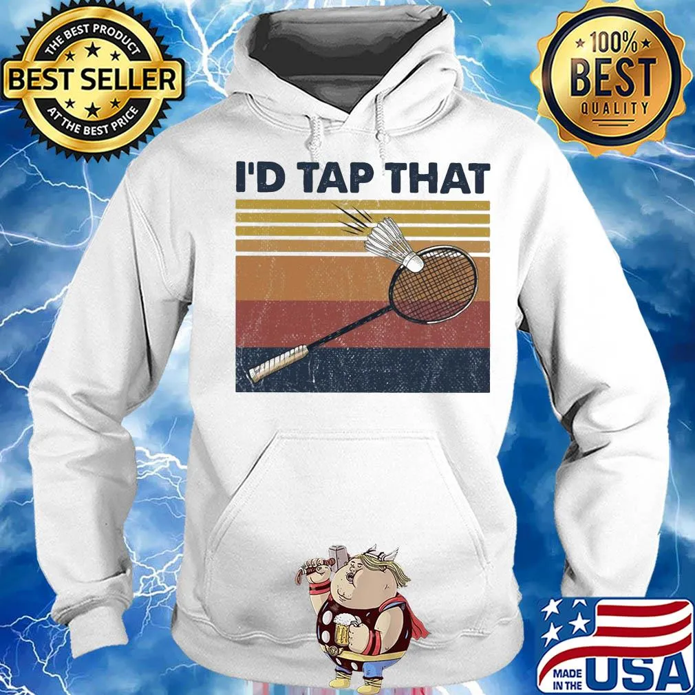 Badminton I'd tap that vintage s Hoodie