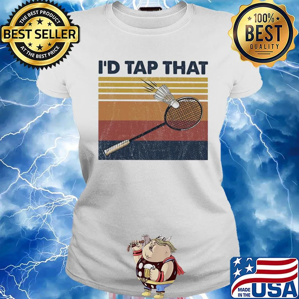 Badminton I'd tap that vintage s Ladies tee