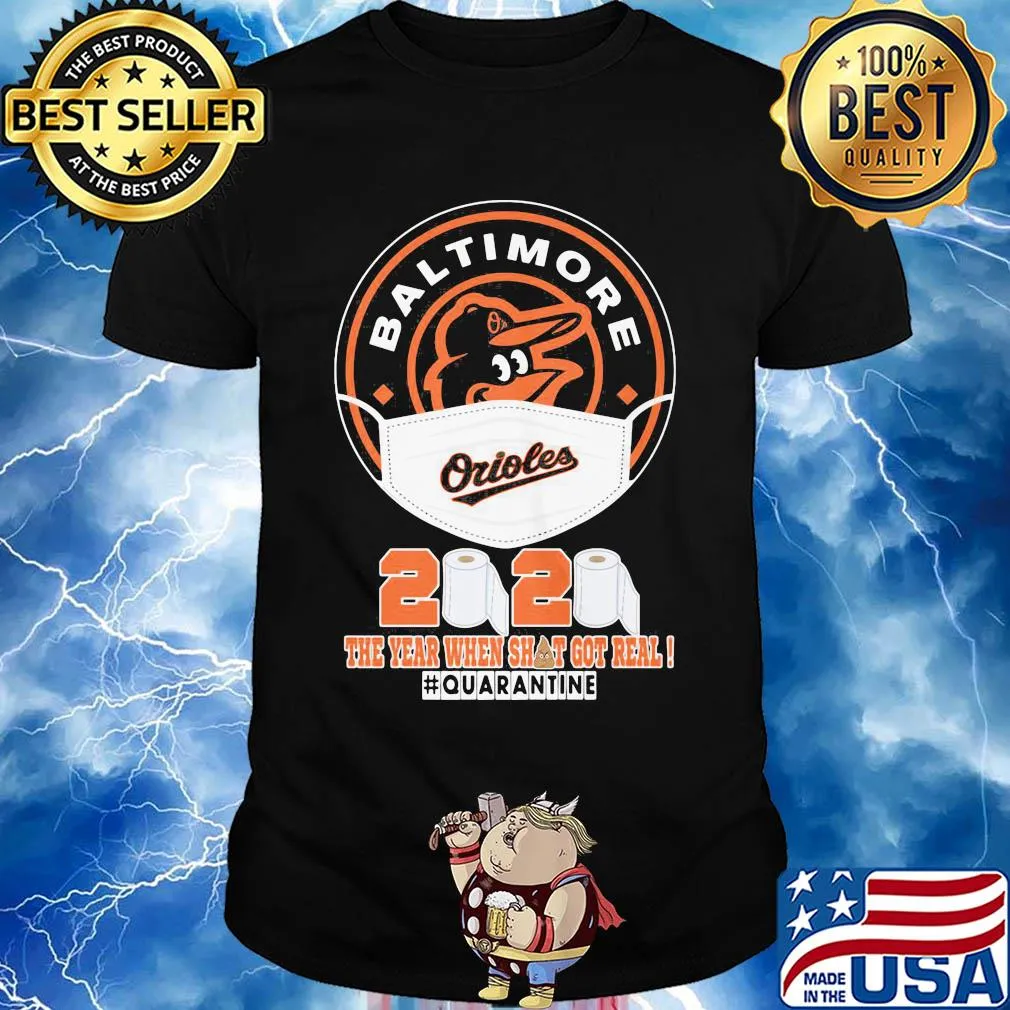 Baltimore orioles mask 2020 the year when shit got real quarantine toilet paper shirt