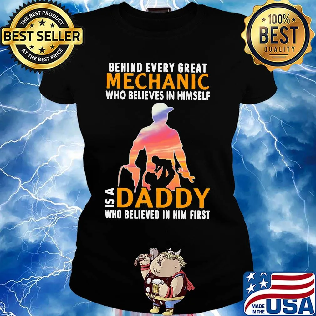 Behind every great mechanic who believes in himself is a daddy s Ladies tee