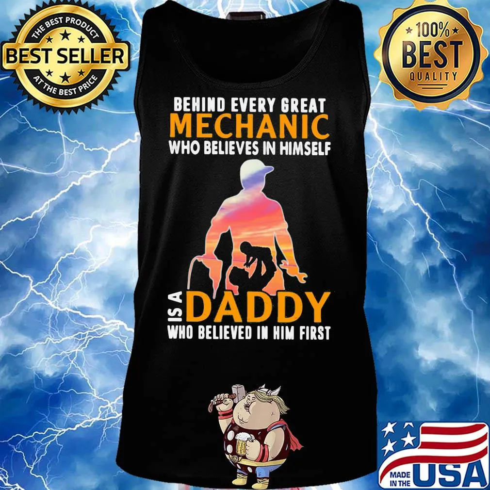 Behind every great mechanic who believes in himself is a daddy s Tank top