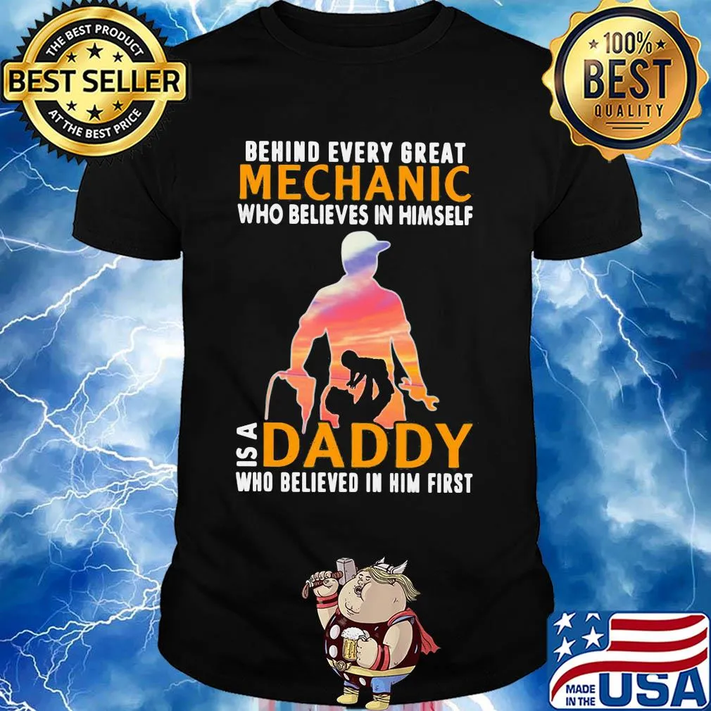 Behind every great mechanic who believes in himself is a daddy shirt