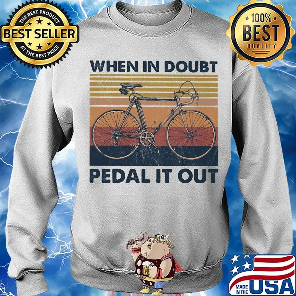 Bike when in doubt pedal it out vintage s Sweater