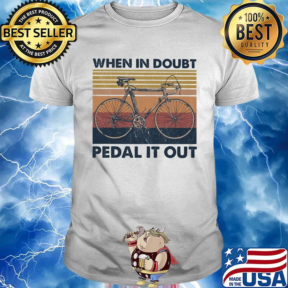 Bike when in doubt pedal it out vintage shirt