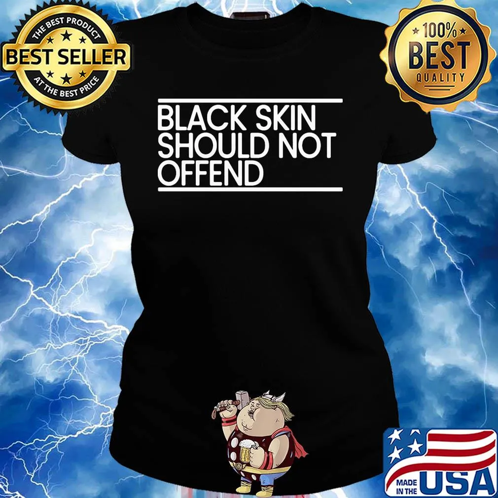 Black skin should not offend s Ladies tee