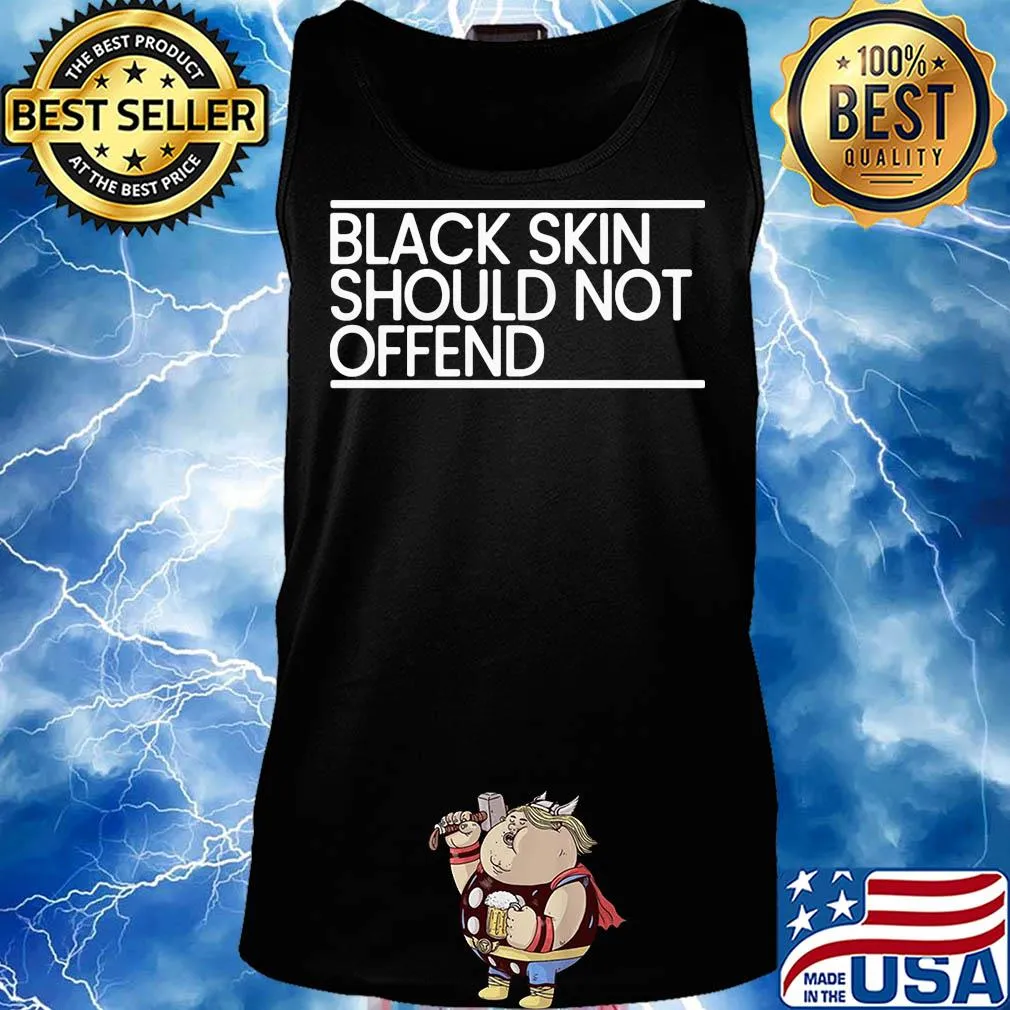 Black skin should not offend s Tank top