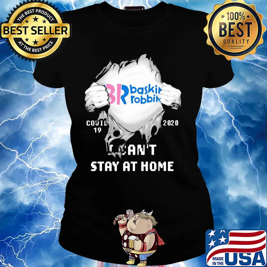 Blood insides br baskin robbins covid-19 2020 I can't stay at home s Ladies tee