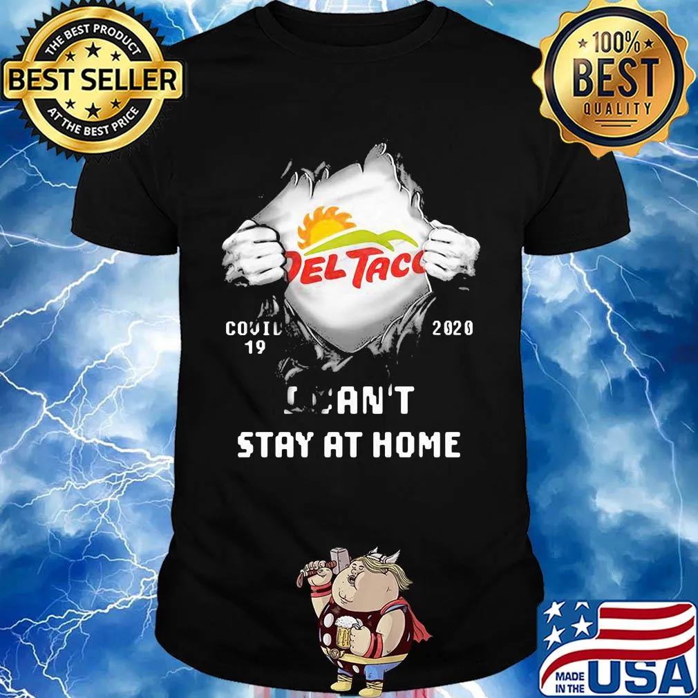 Blood insides del taco covid-19 2020 I can't stay at home shirt