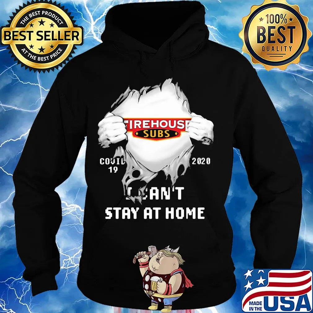 Blood insides firehouse subs covid-19 2020 I can't stay at home s Hoodie