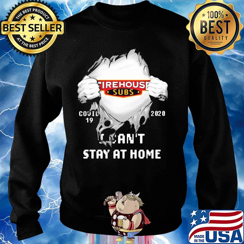 Blood insides firehouse subs covid-19 2020 I can't stay at home s Sweater