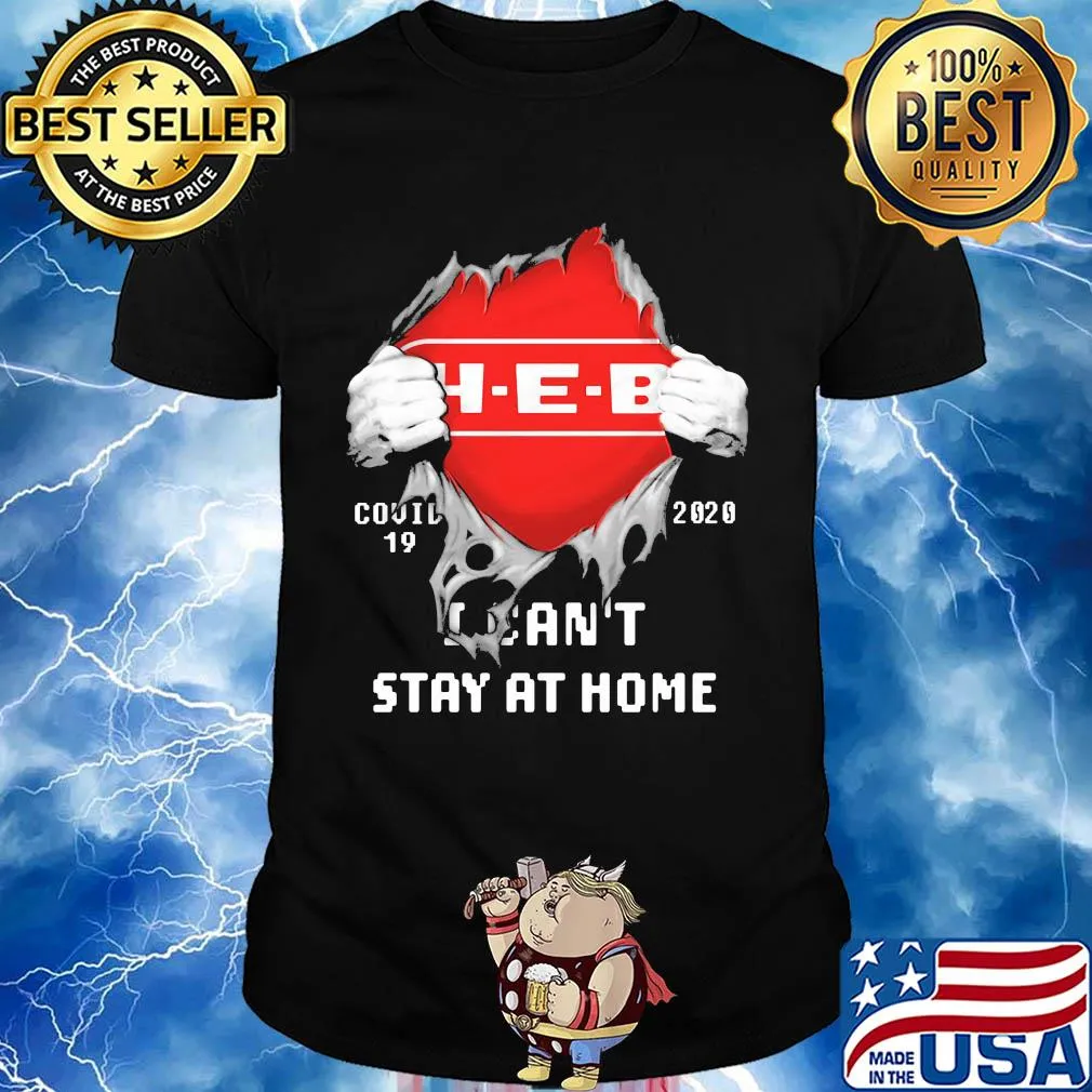 Blood insides Heb covid-19 2020 I can't stay at home shirt