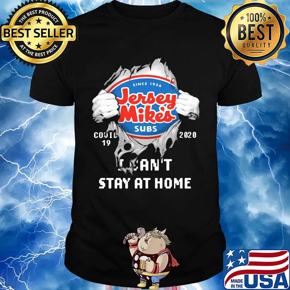Blood insides jersey mike's covid-19 2020 I can't stay at home shirt