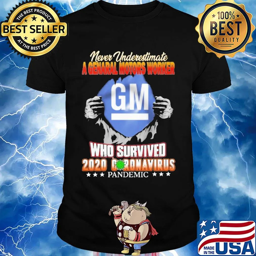 Blood insides never underestimate a general motors worker who survived 2020 coronavirus pandemic shirt