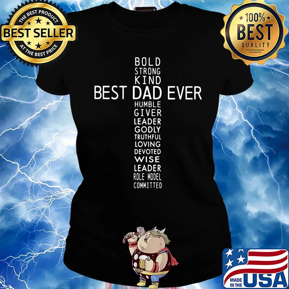 Bold strong kind best dad ever humble giver leader godly truthful loving devoted wise leader role model committed jesus s Ladies tee