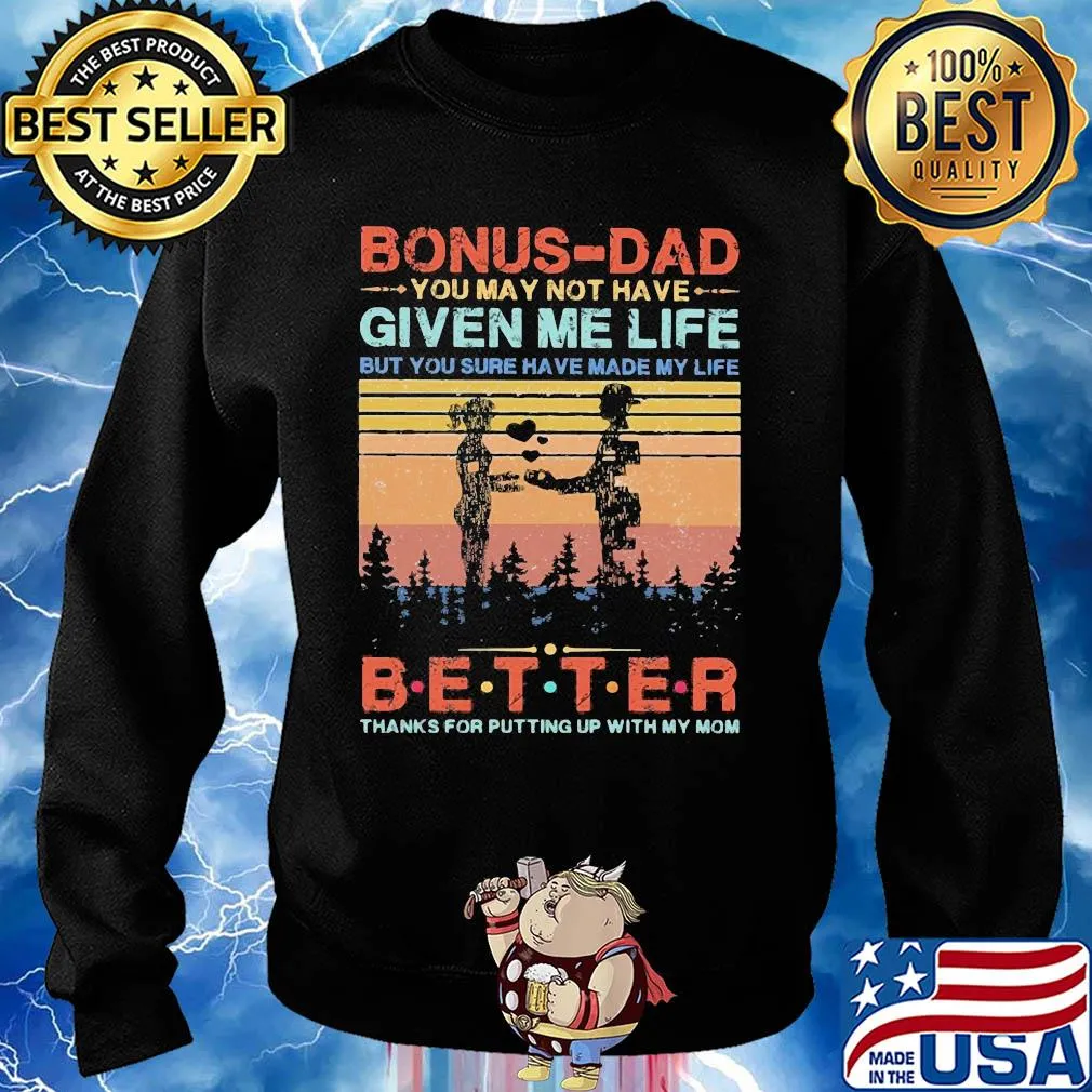 Bonus-dad you may not have given me life but you sure have made my life better thanks for putting up with my mom vintage heart s Sweater