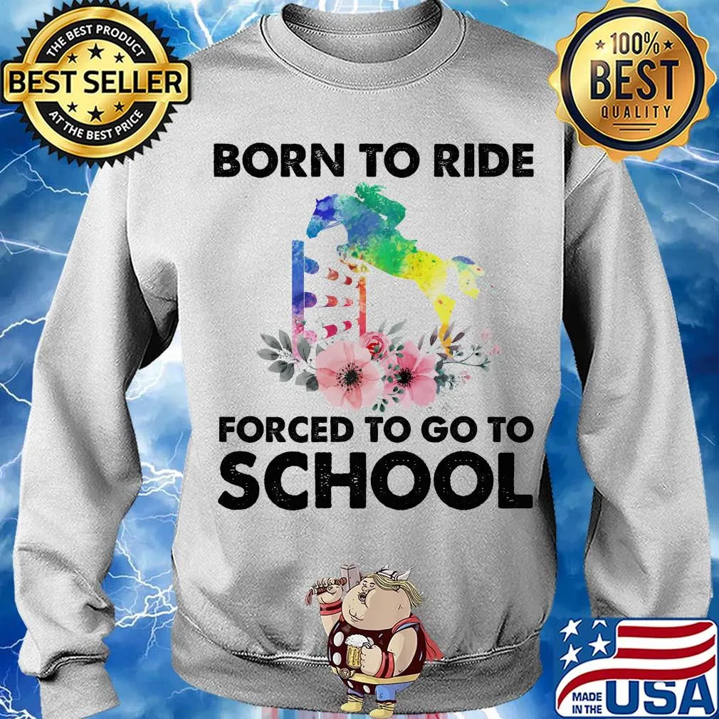 Born to ride forced to go to school horse flower s Sweater