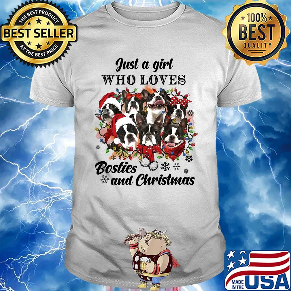 Boston terrier just a girl who loves bosties and christmas shirt