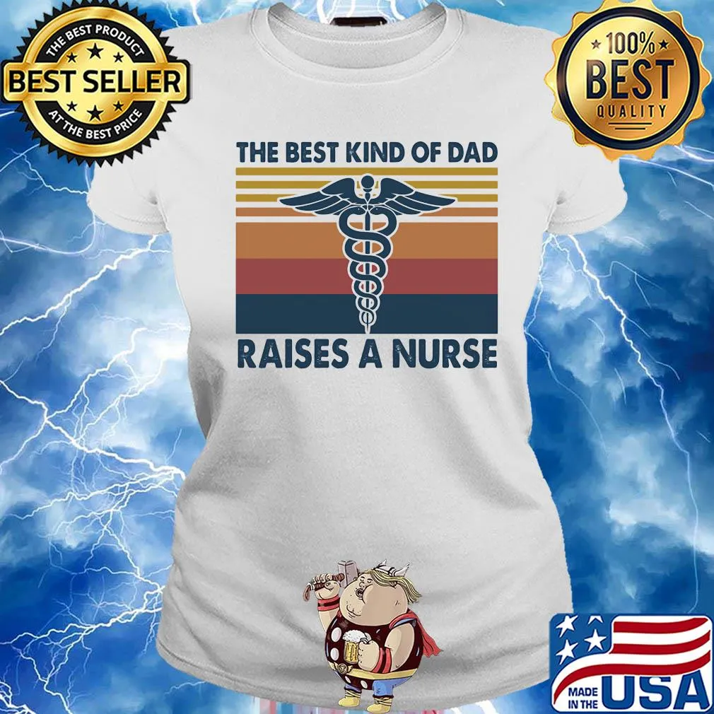 Caduceus as a symbol the best kind of dad raises a nurse vintage s Ladies tee