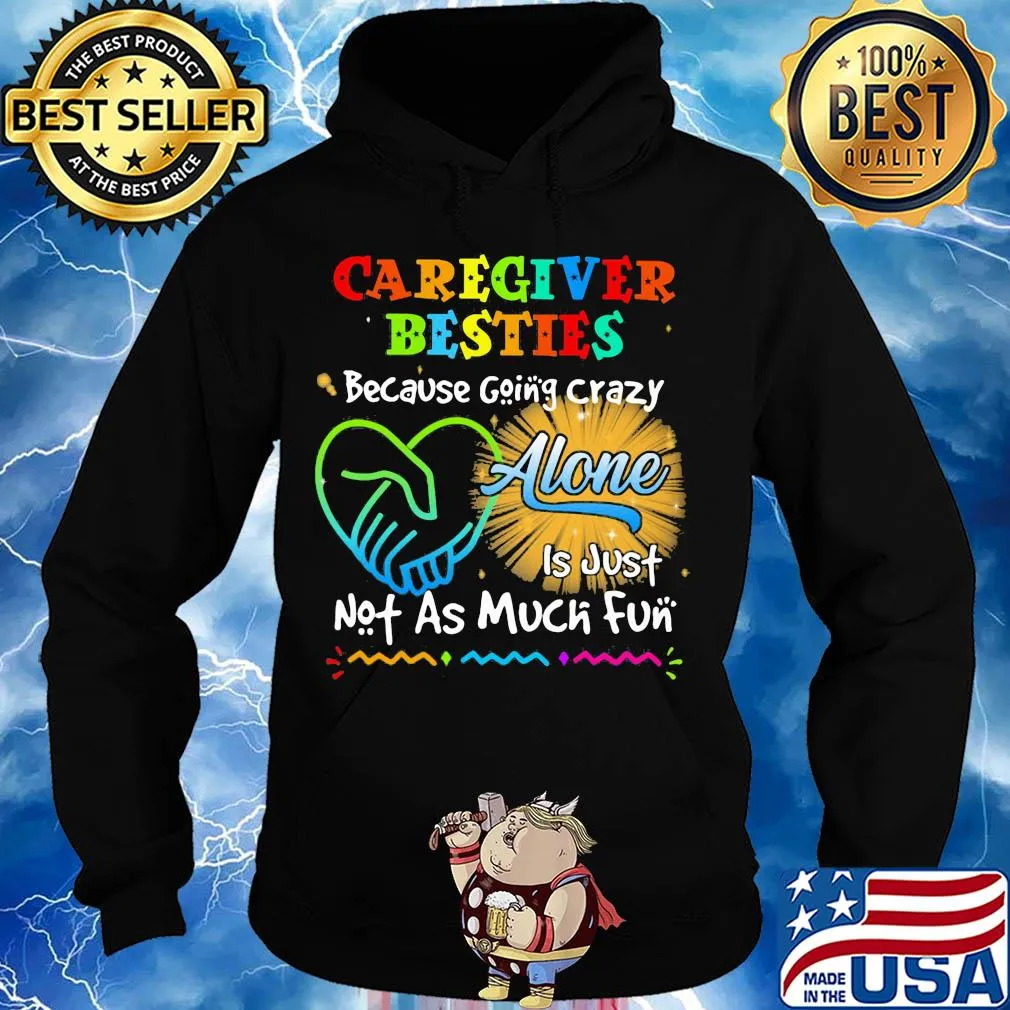 Caregiver besties because going crazy alone is just not as much fun s Hoodie