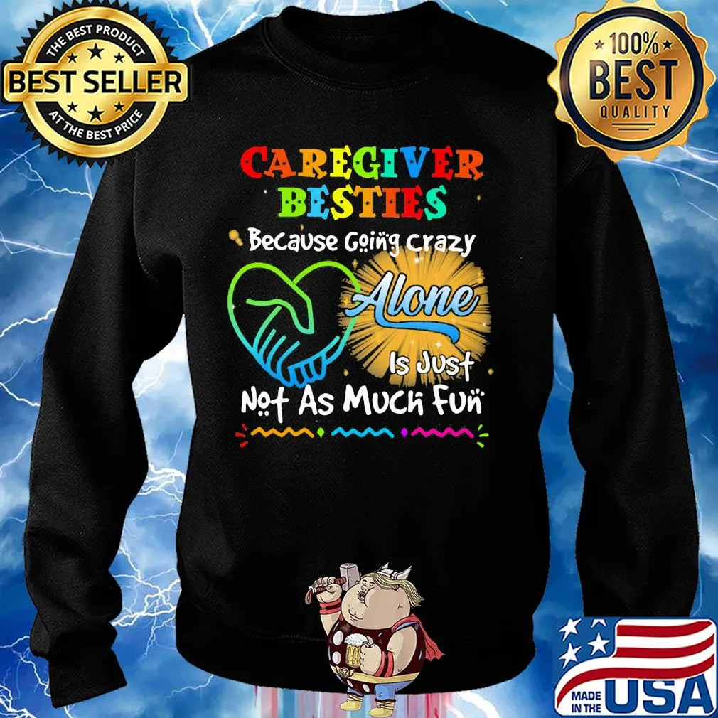 Caregiver besties because going crazy alone is just not as much fun s Sweater