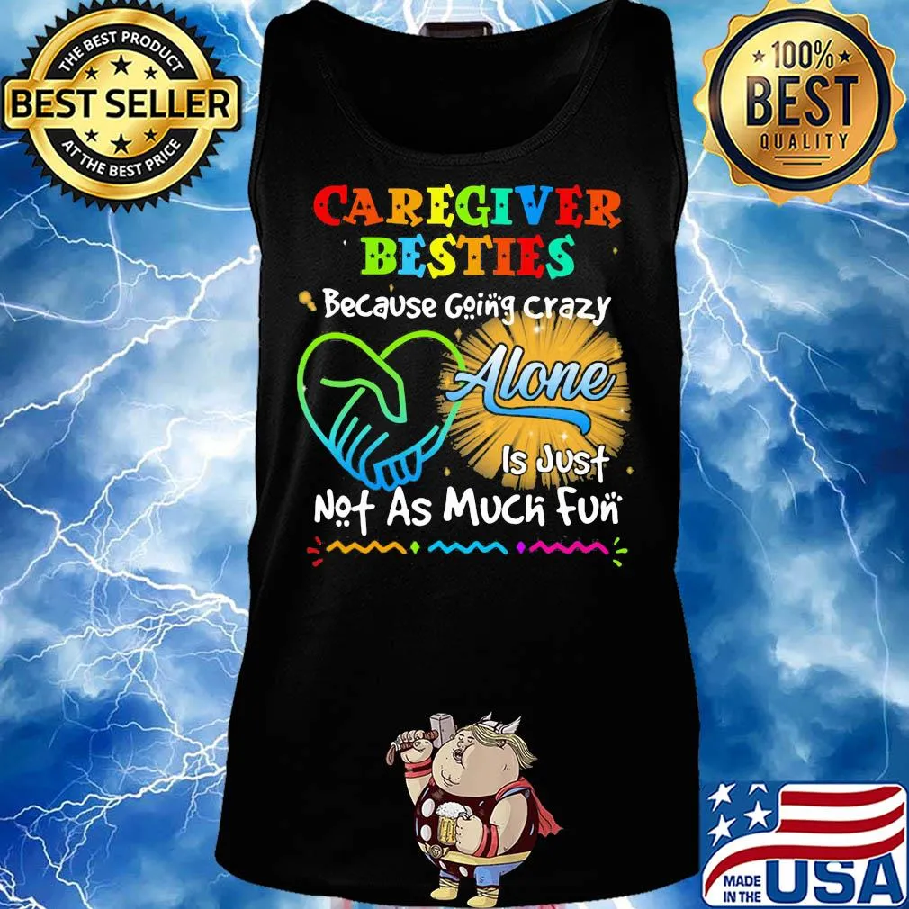 Caregiver besties because going crazy alone is just not as much fun s Tank top