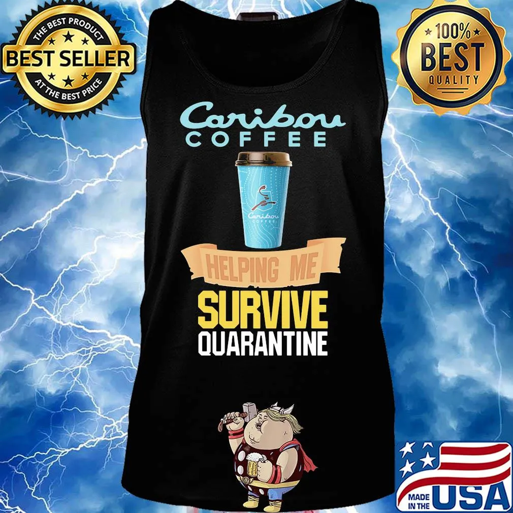 Caribou Coffee helping me survive quarantine s Tank top