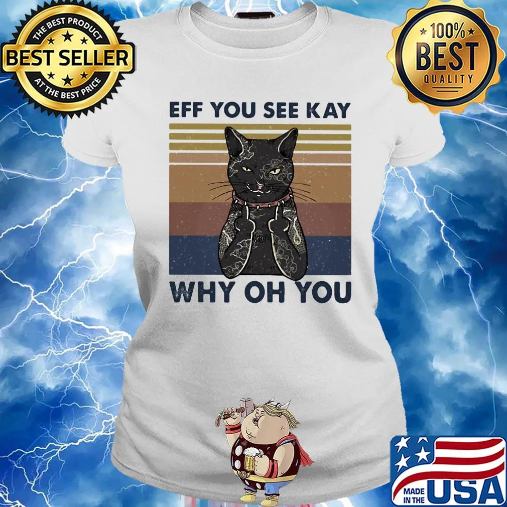 Cat eff you see kay why oh you vintage s Ladies tee