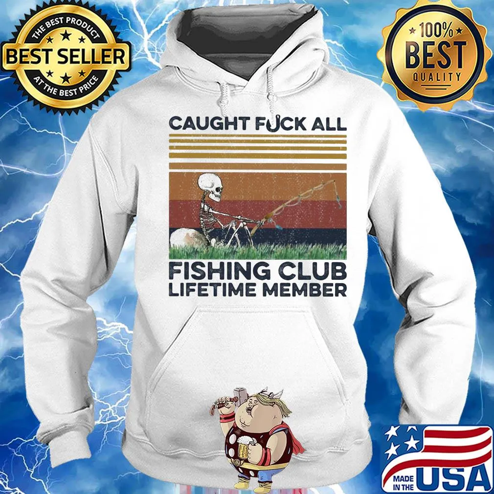 Caught fuck all fishing club lifetime member skull fishing vintage s Hoodie
